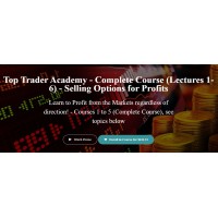Top Trader Academy Complete Course (Lectures 1-6) Selling Options For Profits