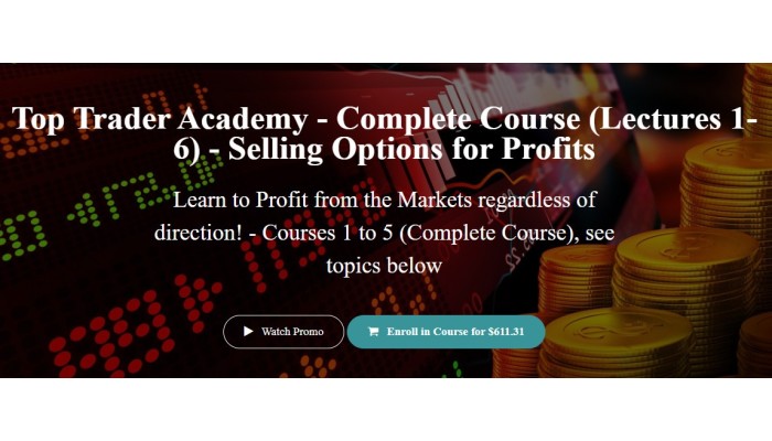 Top Trader Academy Complete Course (Lectures 1-6) Selling Options For Profits