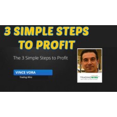 3 Simple Steps To Profit by Vince Vora
