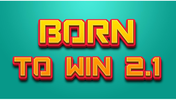 BORN TO WIN v2.1