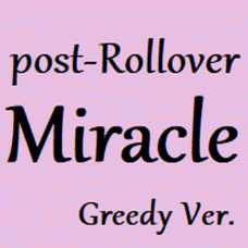 POST ROLLOVER MIRACLE GREEDY