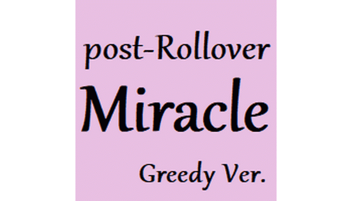 POST ROLLOVER MIRACLE GREEDY